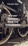 "A Train" Workout Pack - Bass Clef instruments