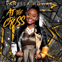 AT THE CROSS by Vanessa Howard