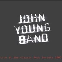 Live at the Classic Rock Society 2003 (16 bit FLAC) by John Young Band