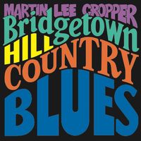 Bridgetown Hill Country Blues by Martin Lee Cropper