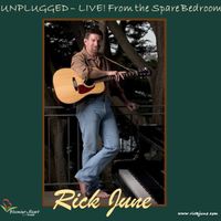 Unplugged - LIVE! From The Spare Bedroom by Rick June