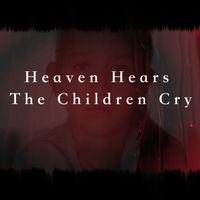Heaven Hears the Children Cry by Billy Falcon