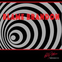 Blame Brandon by Billy Falcon