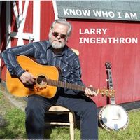 Know Who I Am by Larry Ingenthron