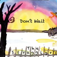 Don't Wait by The Stragglyrs