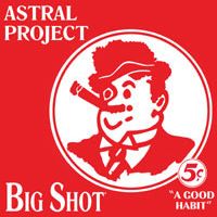 Big Shot by Astral Project