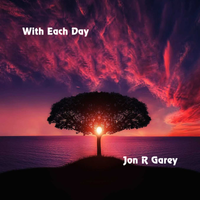 With Each Day by Jon R Garey