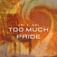 Too Much Pride by Uni V. Sol (@univsolmc)