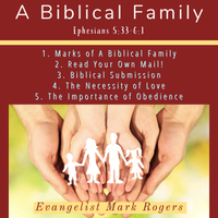 A Biblical Family by Evangelist Mark Rogers