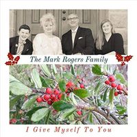 I Give Myself To You by Mark Rogers Family
