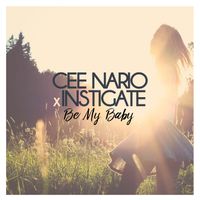 Be My Baby by Cee Nario & Instigate