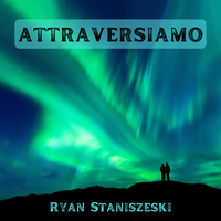 Attraversiamo (2023) by Ryan Staniszeski