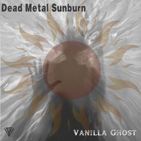 Dead Metal Sunburn by Vanilla Ghost