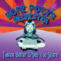 Tastes Better When You Share by Bone Poets Orchestra
