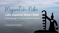 "Migwetch Nibi" - Fundraiser for Lake Superior Nibi Walk