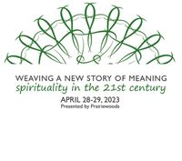 Prairiewoods Presents: Weaving a New Story of Meaning