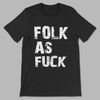 Folk as Fuck t-shirt