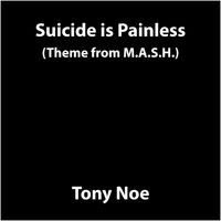 Suicide Is Painless (Theme from M.A.S.H.) by Tony Noe