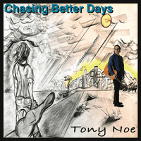 Chasing Better Days by Tony Noe