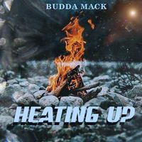 Heating Up by Budda Mack