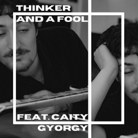 Thinker and a Fool (Feat. Caity Gyorgy)