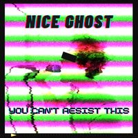 You Can't Resist This by Nice Ghost