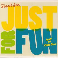 Just For Fun by Forest Sun