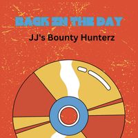 Back in the Day by JJ's Bounty Hunterz
