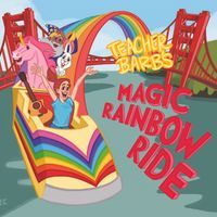 Teacher Barb's Magic Rainbow Ride by Teacher Barb