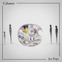 Calumet by Joe Pope