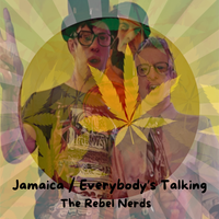 Jamaica / Everybody's Talking by The Rebel Nerds