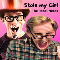 Stole My Girl by The Rebel Nerds