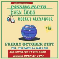 Bruch Bar presents Rocket Alexander; Passing Pluto; and Even Odds 