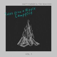 Tales from a Hippie Campfire by Matt Parker & the Deacons