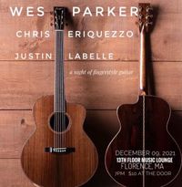 Wes Parker with special guests Chris Eriquezzo and Justin Labelle 