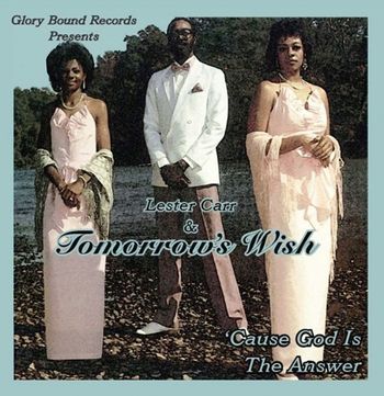 Lester_Carr___Tomorrows_Wish-Cause_God_Is_The_Answer
