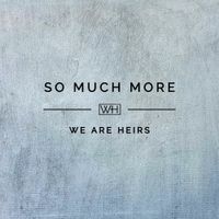 So Much More (feat. Kyle Howard) by We Are Heirs