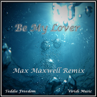 Be My Lover (Max Maxwell Remix) by Max Maxwell & Teddie Freedom