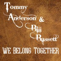 We Belong Together by Tommy Anderson & Bill Bassett
