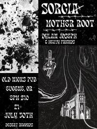 Sorcia | Mother Root | Dylan Joseph & Heavy Friends