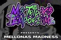 Ms. Trippy's Emporium presents Mellonas Madness