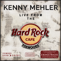 Live from the Hard Rock (Deluxe) by Kenny Mehler