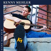 Now and Then by Kenny Mehler