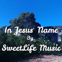 IN JESUS' NAME by SweetLife Music