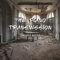 The Piano Transmission by Jamsheed Master
