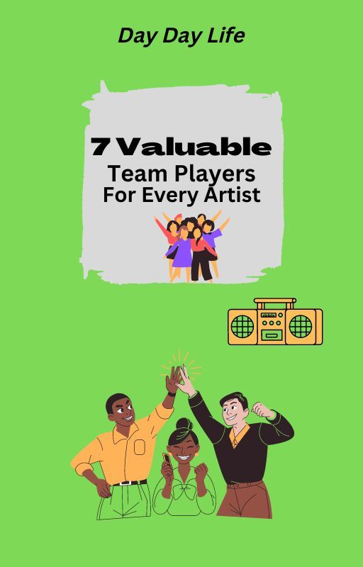 7 Valuable Team Players For Every Artist
