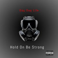 Hold On Be Strong by Day Day Life
