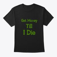 Get Money Till I Die