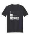 I AM RESTORED TSHIRT