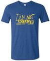I AM NOT ASHMAED T-shirt